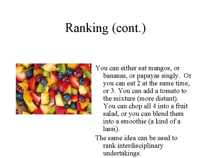 Ranking (cont. ) You can either eat mangos, or bananas, or papayas singly. Or