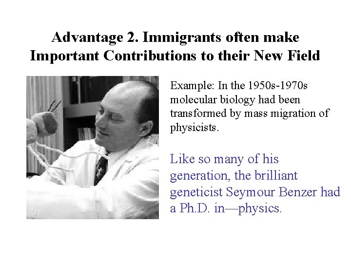 Advantage 2. Immigrants often make Important Contributions to their New Field Example: In the