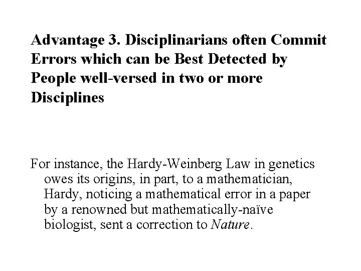 Advantage 3. Disciplinarians often Commit Errors which can be Best Detected by People well-versed