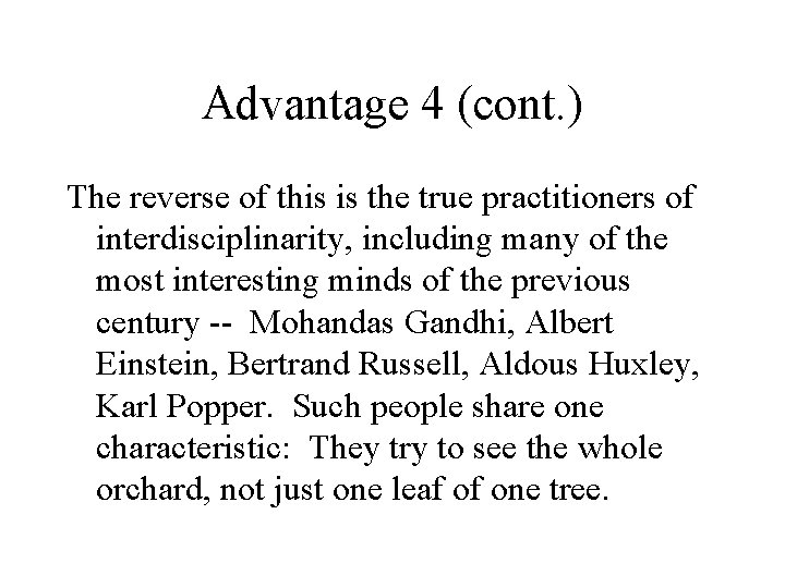 Advantage 4 (cont. ) The reverse of this is the true practitioners of interdisciplinarity,