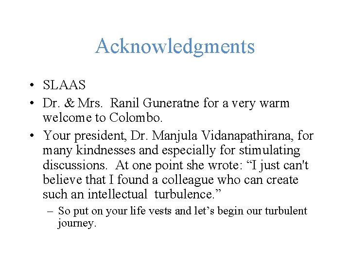 Acknowledgments • SLAAS • Dr. & Mrs. Ranil Guneratne for a very warm welcome