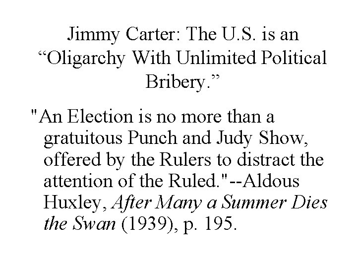 Jimmy Carter: The U. S. is an “Oligarchy With Unlimited Political Bribery. ” "An
