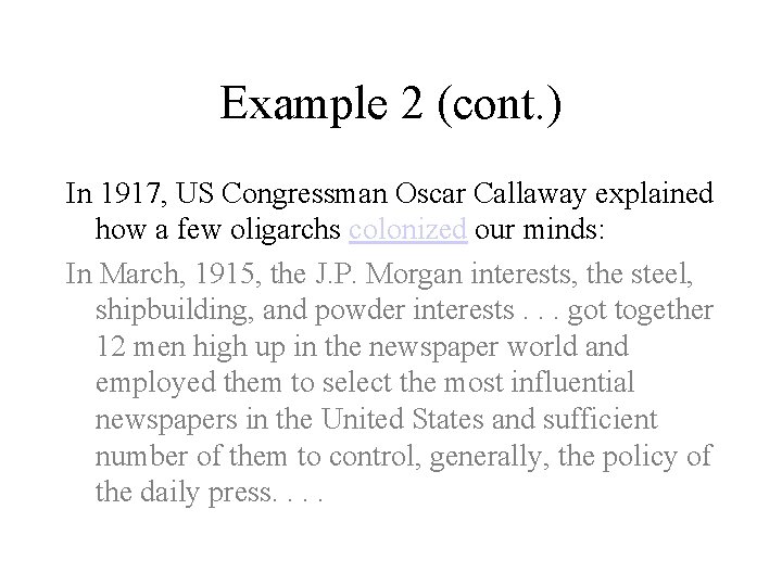 Example 2 (cont. ) In 1917, US Congressman Oscar Callaway explained how a few