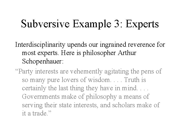 Subversive Example 3: Experts Interdisciplinarity upends our ingrained reverence for most experts. Here is