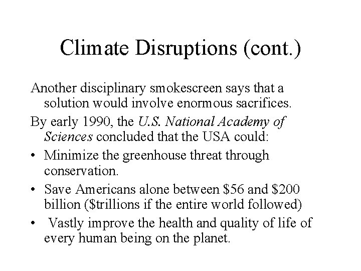 Climate Disruptions (cont. ) Another disciplinary smokescreen says that a solution would involve enormous