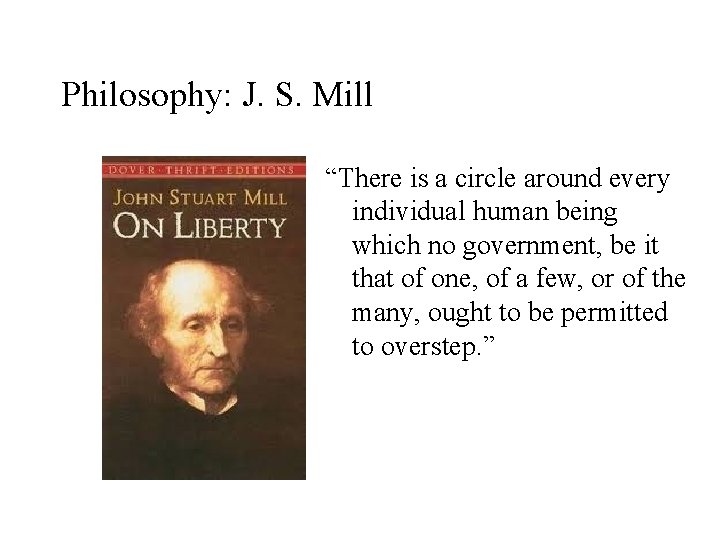 Philosophy: J. S. Mill “There is a circle around every individual human being which