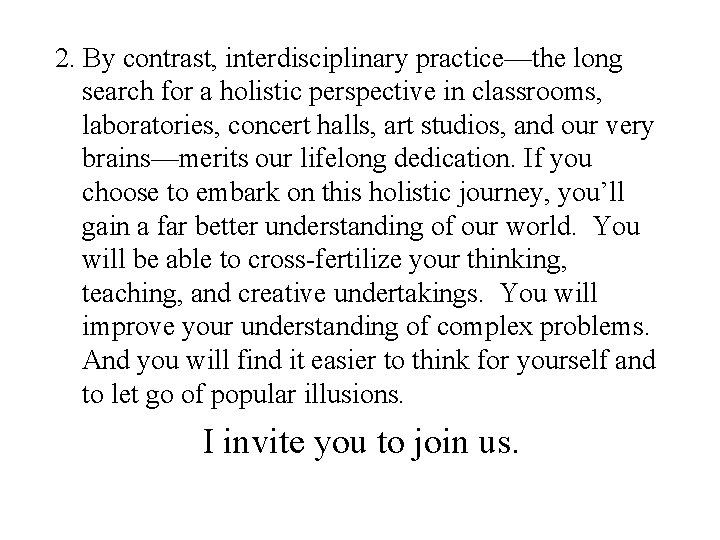 2. By contrast, interdisciplinary practice—the long search for a holistic perspective in classrooms, laboratories,