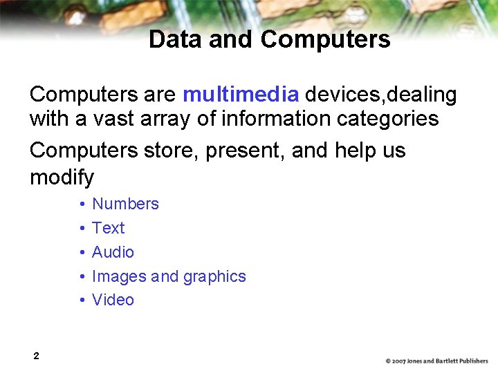 Data and Computers are multimedia devices, dealing with a vast array of information categories