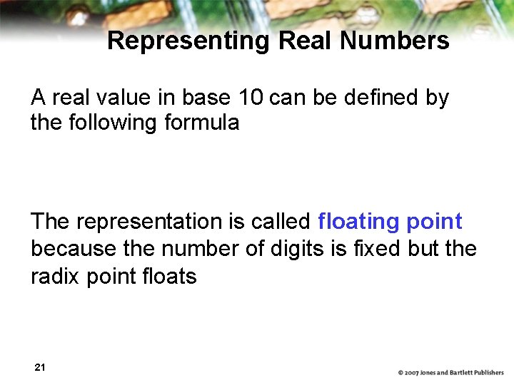 Representing Real Numbers A real value in base 10 can be defined by the