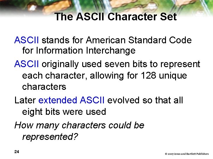 The ASCII Character Set ASCII stands for American Standard Code for Information Interchange ASCII