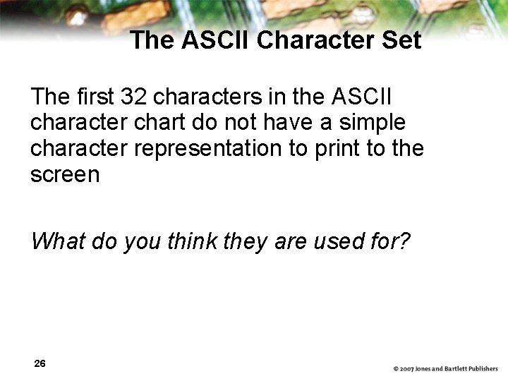 The ASCII Character Set The first 32 characters in the ASCII character chart do