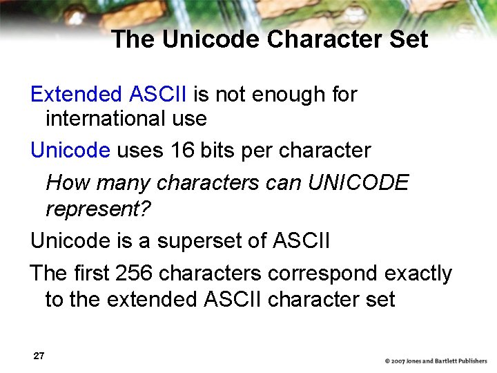 The Unicode Character Set Extended ASCII is not enough for international use Unicode uses