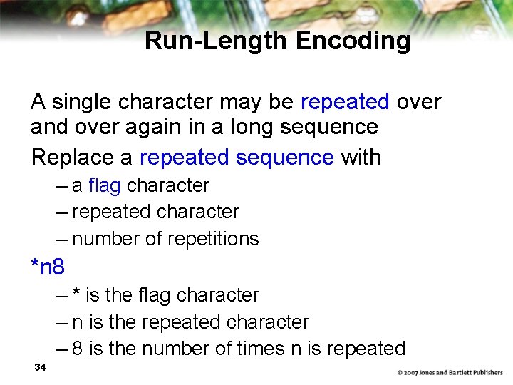 Run-Length Encoding A single character may be repeated over and over again in a