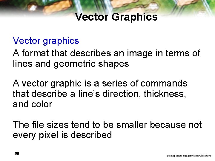 Vector Graphics Vector graphics A format that describes an image in terms of lines