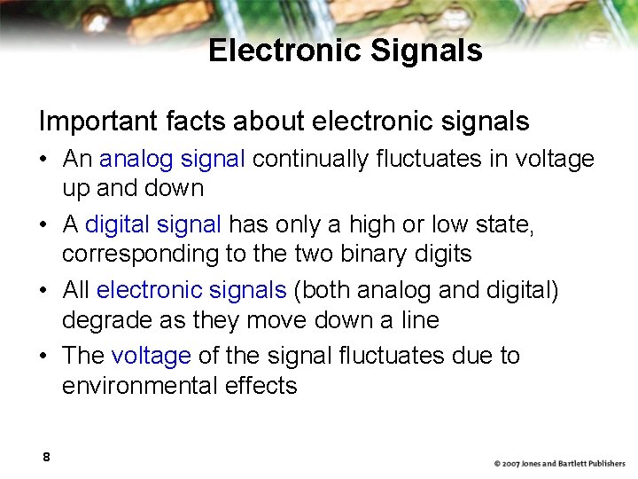 Electronic Signals Important facts about electronic signals • An analog signal continually fluctuates in