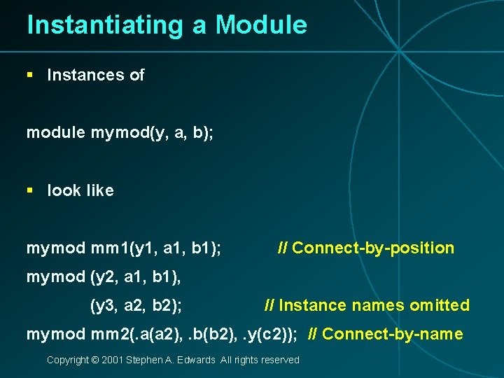 Instantiating a Module § Instances of module mymod(y, a, b); § look like mymod