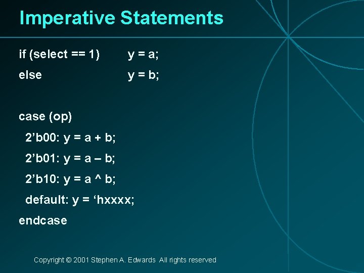 Imperative Statements if (select == 1) y = a; else y = b; case