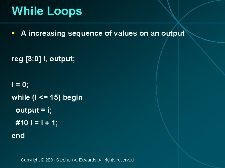 While Loops § A increasing sequence of values on an output reg [3: 0]