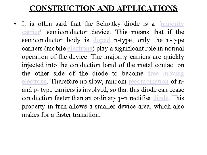 CONSTRUCTION AND APPLICATIONS • It is often said that the Schottky diode is a