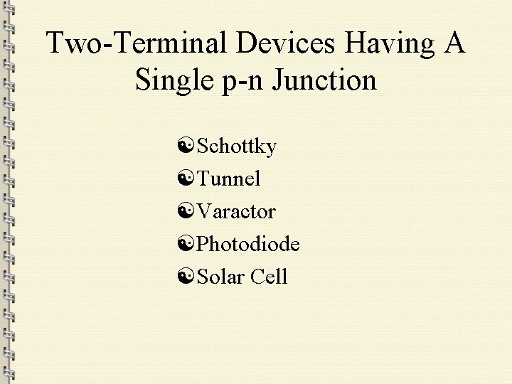 Two-Terminal Devices Having A Single p-n Junction [Schottky [Tunnel [Varactor [Photodiode [Solar Cell 
