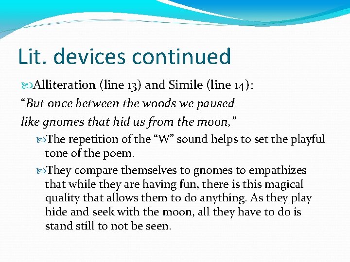 Lit. devices continued Alliteration (line 13) and Simile (line 14): “But once between the