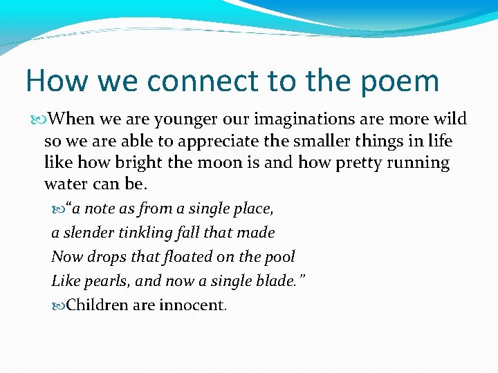 How we connect to the poem When we are younger our imaginations are more