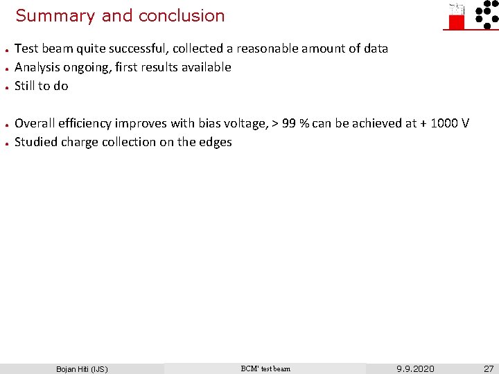 Summary and conclusion ● ● ● Test beam quite successful, collected a reasonable amount