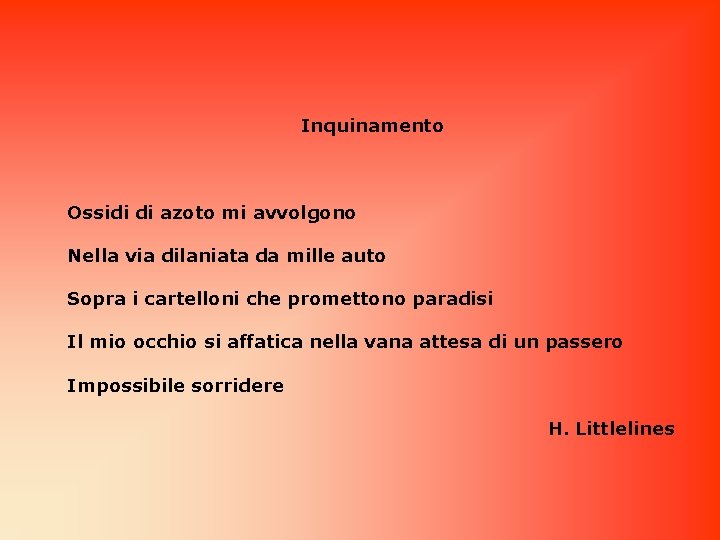 Inquinamento Ossidi di azoto mi avvolgono Nella via dilaniata da mille auto Sopra i