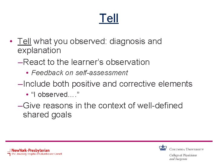 Tell • Tell what you observed: diagnosis and explanation – React to the learner’s