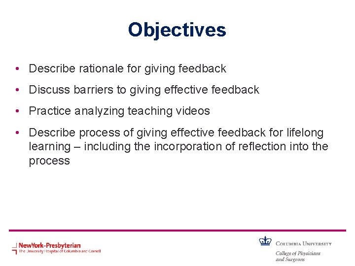 Objectives • Describe rationale for giving feedback • Discuss barriers to giving effective feedback