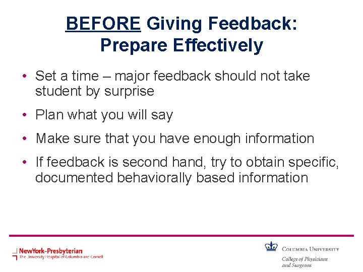 BEFORE Giving Feedback: Prepare Effectively • Set a time – major feedback should not