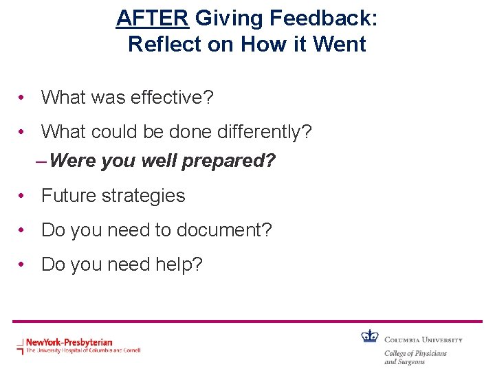 AFTER Giving Feedback: Reflect on How it Went • What was effective? • What