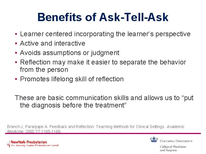 Benefits of Ask-Tell-Ask • • Learner centered incorporating the learner’s perspective Active and interactive