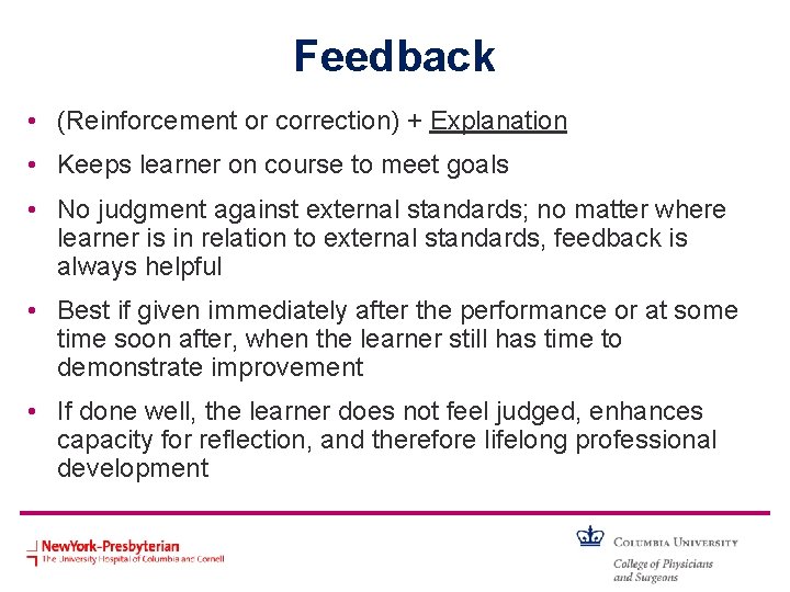 Feedback • (Reinforcement or correction) + Explanation • Keeps learner on course to meet