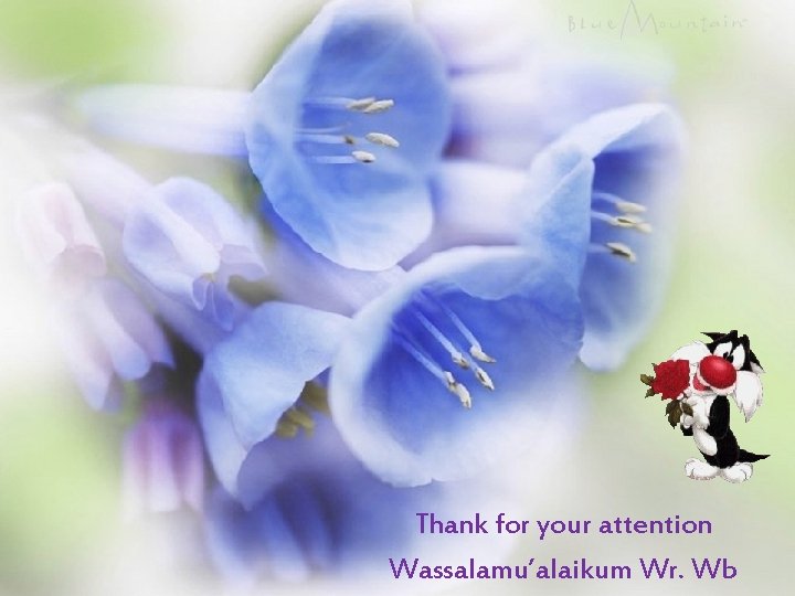 Thank for your attention Wassalamu’alaikum Wr. Wb 