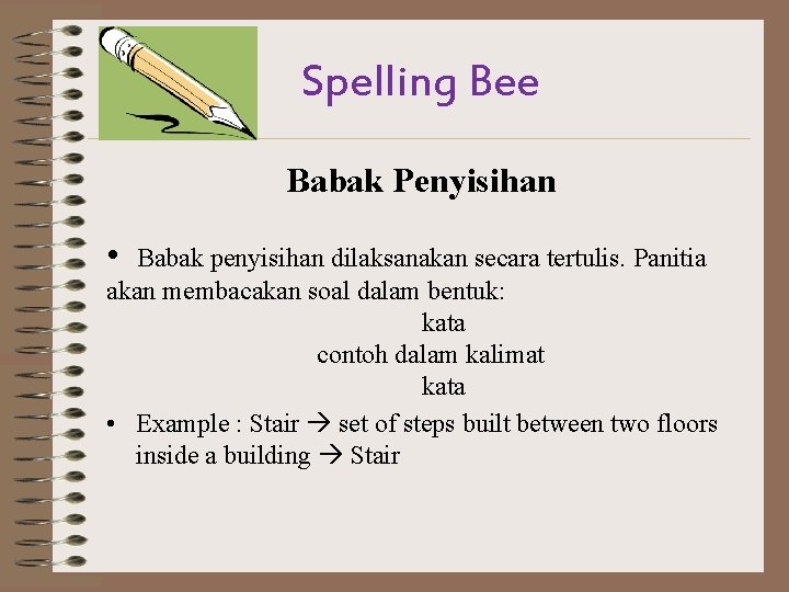 Spelling Bee Babak Penyisihan • Babak penyisihan dilaksanakan secara tertulis. Panitia akan membacakan soal