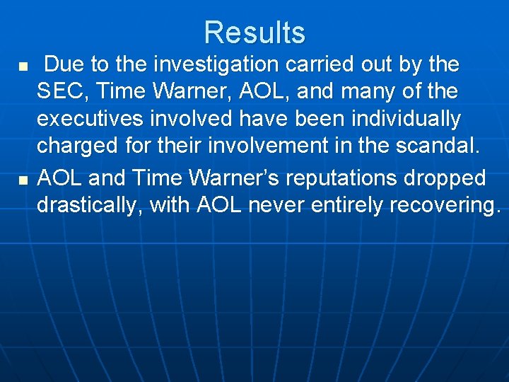 Results n n Due to the investigation carried out by the SEC, Time Warner,