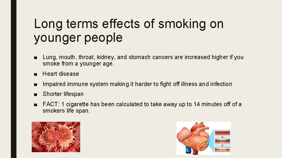 Long terms effects of smoking on younger people ■ Lung, mouth, throat, kidney, and