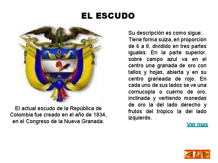 EL ESCUDO El actual escudo de la República de Colombia fue creado en el