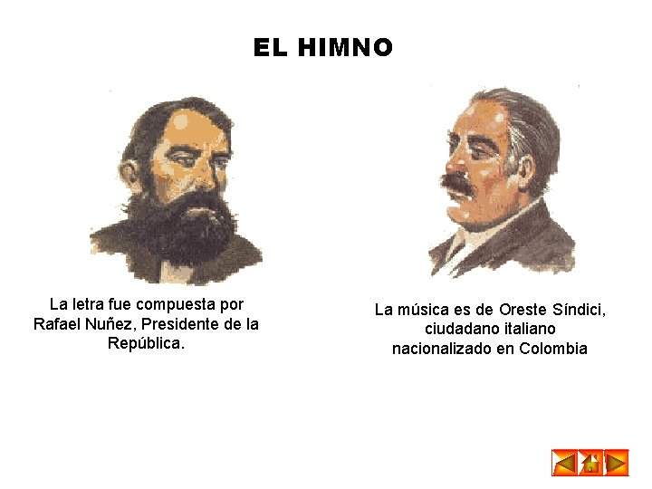 EL HIMNO La letra fue compuesta por Rafael Nuñez, Presidente de la República. La EL HIMNO La letra fue compuesta por Rafael Nuñez, Presidente de la República. La