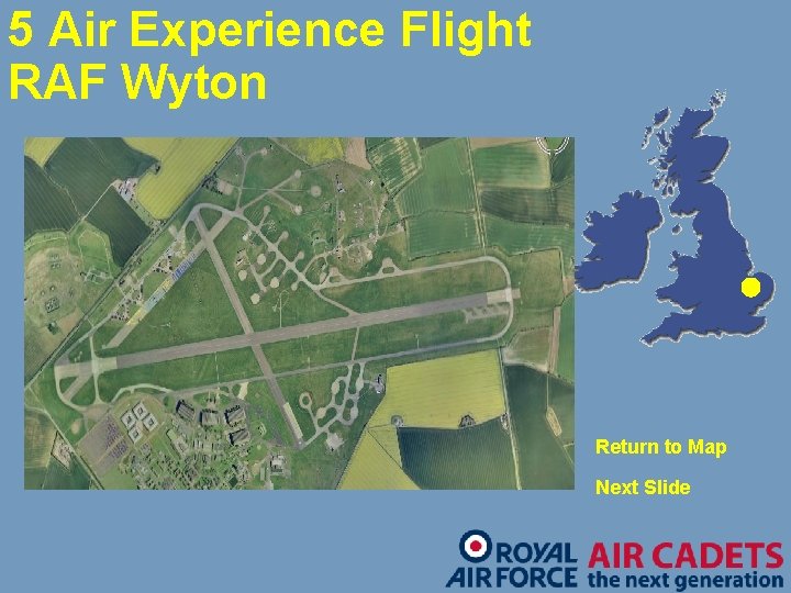 5 Air Experience Flight RAF Wyton Return to Map Next Slide 