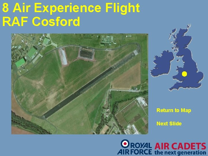 8 Air Experience Flight RAF Cosford Return to Map Next Slide 