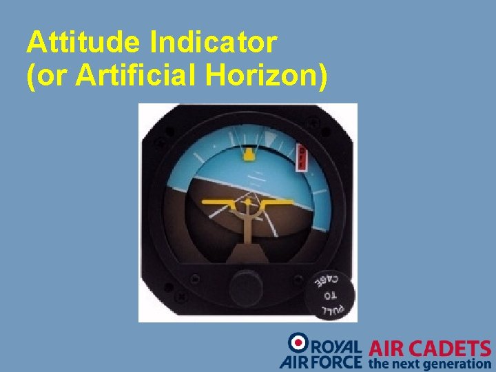 Attitude Indicator (or Artificial Horizon) 