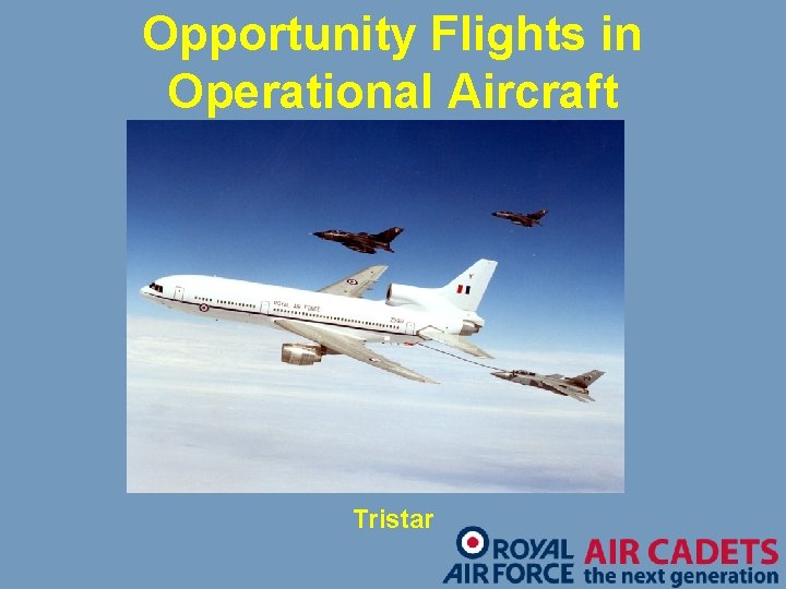 Opportunity Flights in Operational Aircraft Tristar 