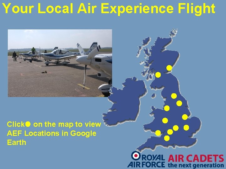 Your Local Air Experience Flight Click on the map to view AEF Locations in