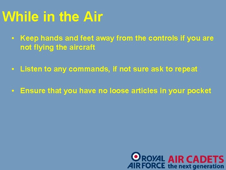 While in the Air • Keep hands and feet away from the controls if