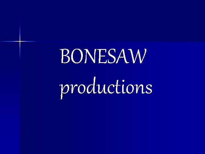 BONESAW productions 