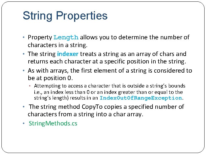 String Properties • Property Length allows you to determine the number of characters in