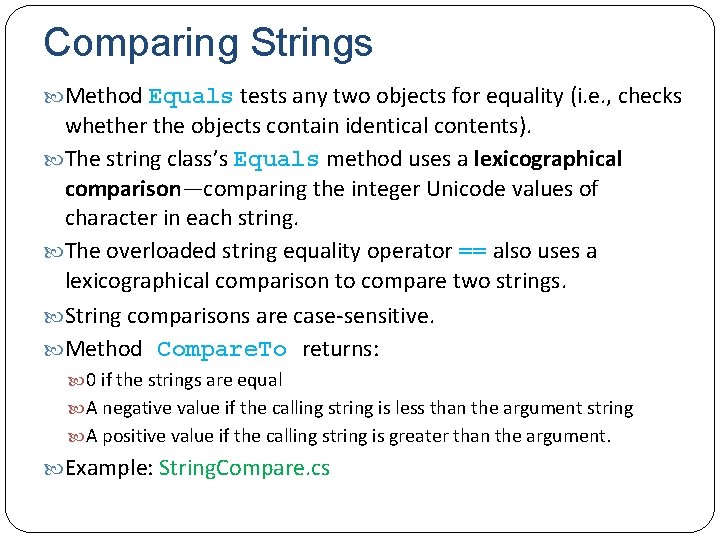 Comparing Strings Method Equals tests any two objects for equality (i. e. , checks