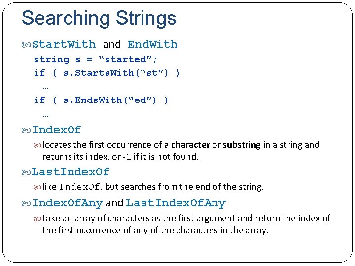 Searching Strings Start. With and End. With string s = “started”; if ( s.